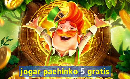 jogar pachinko 5 gratis